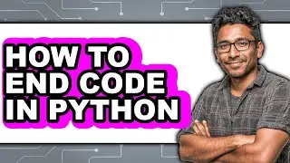 How to End Code in Python - Step by Step