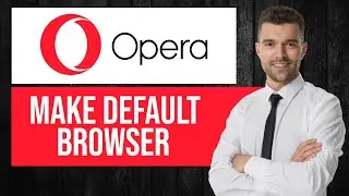 How to Make Opera Your Default Browser | Set Opera as Main Browser on PC