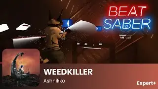 WEEDKILLER by Ashnikko | Beat Saber (Expert+)