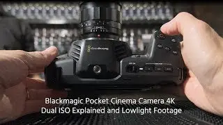 Blackmagic Pocket Cinema Camera 4K &ndash; Dual ISO Explained and Lowlight Footage