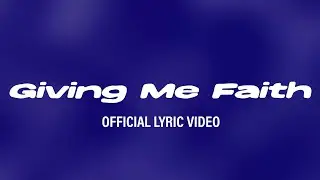 Giving Me Faith (Official Lyric Video) - MVMNT Music