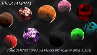 BEAR (ALPHA) COMO OBTENER TODAS LAS BADGES DEL LORE