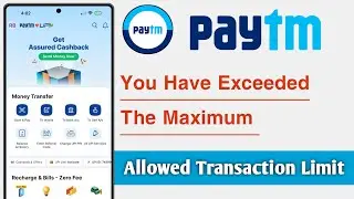 Paytm You Have Exceeded The Maximum Allowed Transaction Limit Problem Solve