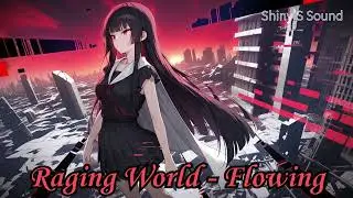 【Shiny'S Sound】Raging World - Flowing