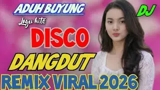 ADUH BUYUNG LAGU HITS DISCO DANGDUT DJ REMIX VIRAL 2026