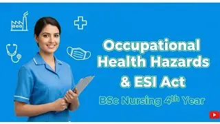Occupational Health Hazards, Diseases & ESI Act | BSc Nursing 4th Year | Community Health Nursing