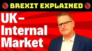 The UK-Internal Market - Brexit explained