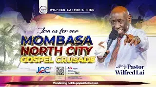 Pastor Wilfred Lai || Mombasa North City Gospel Crusade || Day 3 || Live From JCC Bamburi