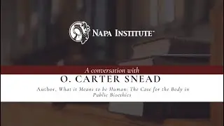 Catholic Anthropology &ndash; O. Carter Snead at the Napa Institute 2020 Summer Conference