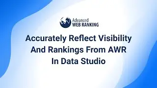 Accurately Reflect Visibility And Rankings From AWR In Data Studio