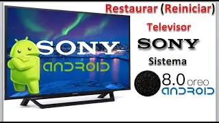 Restaurar(REINICIAR) Televisor SONY Con Sistema ANDROID 8.0, Oreo.