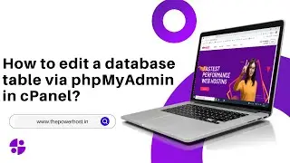 How to edit a database table via phpMyAdmin in cPanel with The PowerHost