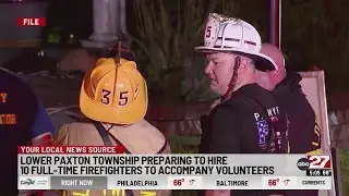 Lower Paxton Township preparing to hire 10 full-time firefighters to accompany volunteers