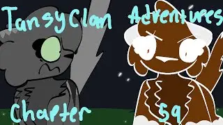 TansyClan Adventures: Chapter 59 (Arc 2 Ch 9)