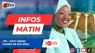 🚨🚨TFM LIVE  :  infos matin du 28 Mai 2024 présenté par Faty DIENG