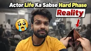 &ldquo;Actor Life Ka Sabse Hard Phase | Reality&rdquo;