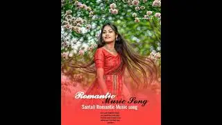 NEW SANTALI ROMANTIC MUSIC SONG