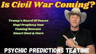 Civil War Coming Soon?🔮Psychic Predictions Events | Tittel Teatime 🫖
