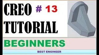 13 CREO PART MODELING 2D to 3D | CREO Practice | Best engineer