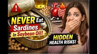Avoid Sardines in Soybean Oil | Hidden Health Risks You Must Know || Natural Medications