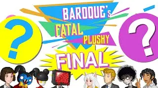 FATAL PLUSHY FINAL!!!
