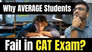 Why AVERAGE Students Fail in CAT Exam? Reason that Mentors DO NOT Tell You