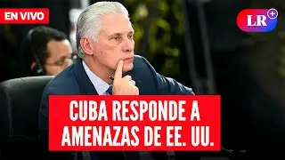 🔴 Miguel Díaz-Canel CONFERENCIA EN VIVO: Cuba se pronuncia tras presión de EE. UU. | #LR
