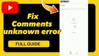 How to Fix Comments  unknown error on YouTube