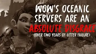 WoW's Oceanic Servers Are An Absolute Disgrace