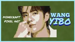 🎮 MINECRAFT PIXEL ART TIMELAPSE - WANG YIBO FROM UNIQ