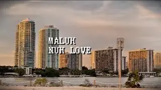 MALUH - NUH LOVE (OFFICIAL VIDEO)