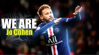 Neymar Jr ▶ Jo Cohen - We Are ● SKILLS and GOALS 2020 ● HD