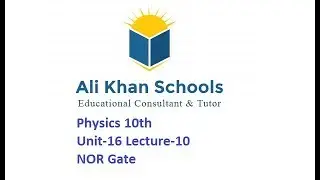 Physics 10th Unit-16 Lecture-10 NOR Gate