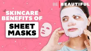5 Skincare Benefits Of Sheet Mask | How To Get  Firm, Tight & Glowing Skin | Be Beautiful