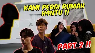 KAMI PERGI RUMAH H4NTU !! - PART 2 !!