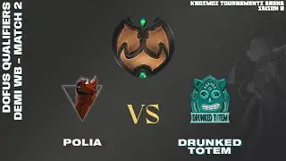 DOFUS Qualifiers Spring 2024 - Polia vs Drunked Totem - Match  2