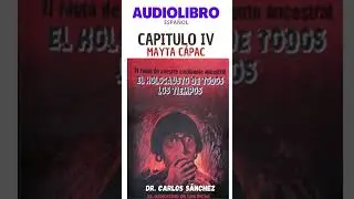 EN ESPA&Ntilde;OL AUDIOLIBRO: Capitulo IV- MAYTA C&Aacute;PAC