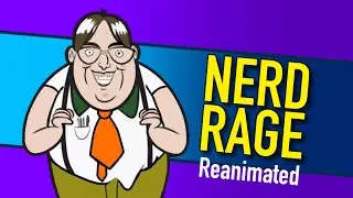 Nerd Rage (Reanimated)