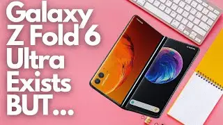 Samsung Galaxy Z Fold 6 Ultra существует, но есть одна загвоздка
