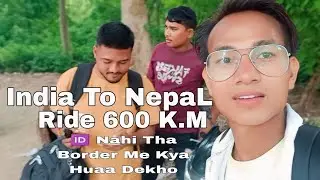 India To NepaL Ride 600 Kilometre #Nepalride #vinodtharu