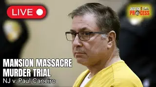 LIVE: Mansion Massacre Murder Trial &mdash; NJ v. Paul Caneiro &mdash; Day 2