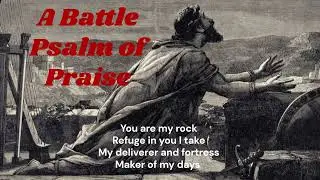 A Battle Psalm of Praise