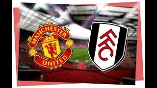 LIVE: MANCHESTER UNITED VS FULHAM