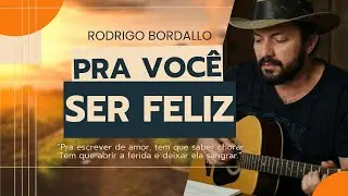Pra Voc&ecirc; Ser Feliz   Rodrigo Bordallo
