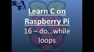 Learn C Programming on Raspberry Pi - 16 - do while loops