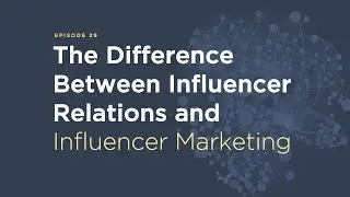 Episode 29: The Difference Between Influencer Relations and Influencer Marketing | Michael Brito