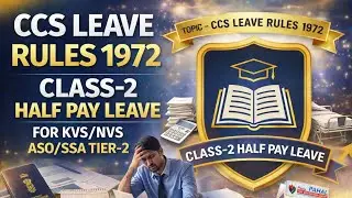 CCS LEAVE RULES 1972(HALF PAY LEAVE) FOR KVS TIER-2