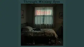 Through Whiskey Eyes
