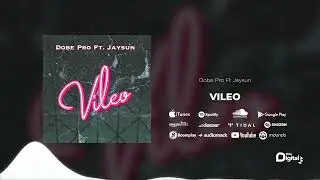 Dobe Pro Feat. Jaysun - Vileo (Official Audio) SMS [Skiza 8091603] to 811