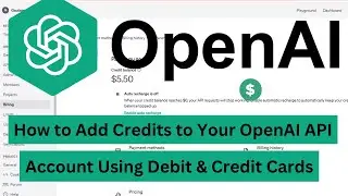 How to Add Credits to Your OpenAI API Account Using Debit & Credit Cards